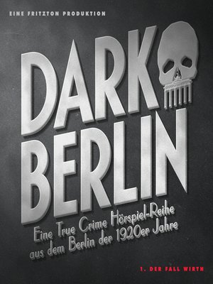 cover image of Dark Berlin  Eine True Crime Hörspiel-Reihe aus dem Berlin der 1920er Jahre--1. Fall